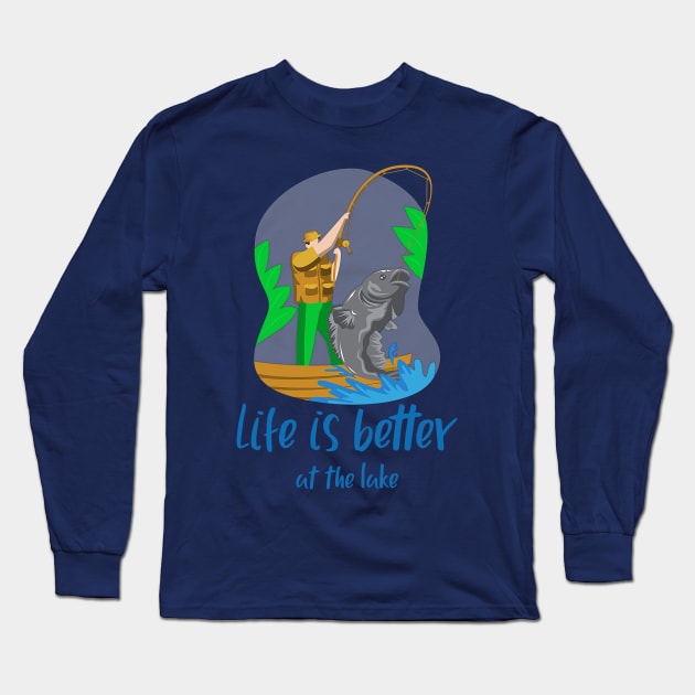 Life is Better at the Lake (fisherman catching giant fish) Long Sleeve T-Shirt by PersianFMts